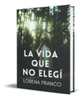 Portada de Libro La Vida Que No Elegi [ Lorena Franco ] Original