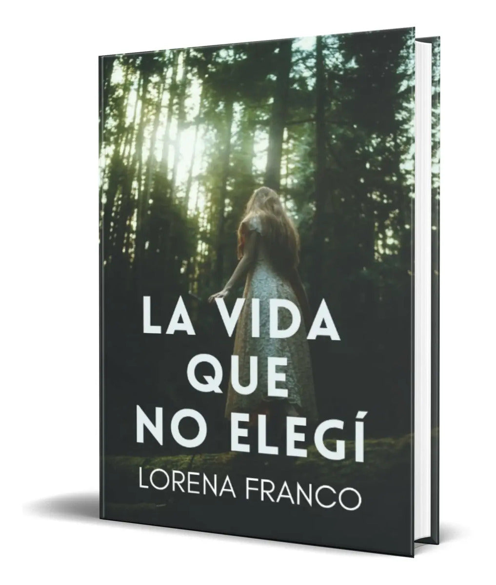 Portada de Libro La Vida Que No Elegi [ Lorena Franco ] Original