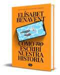 Portada de Libro Cómo (no) Escribí Nuestra Historia [ Original ]