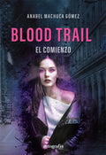 Portada de Blood Trail. El Comienzo, De Machuca Gómez, Anabel. Editorial Autografia,editorial En Español