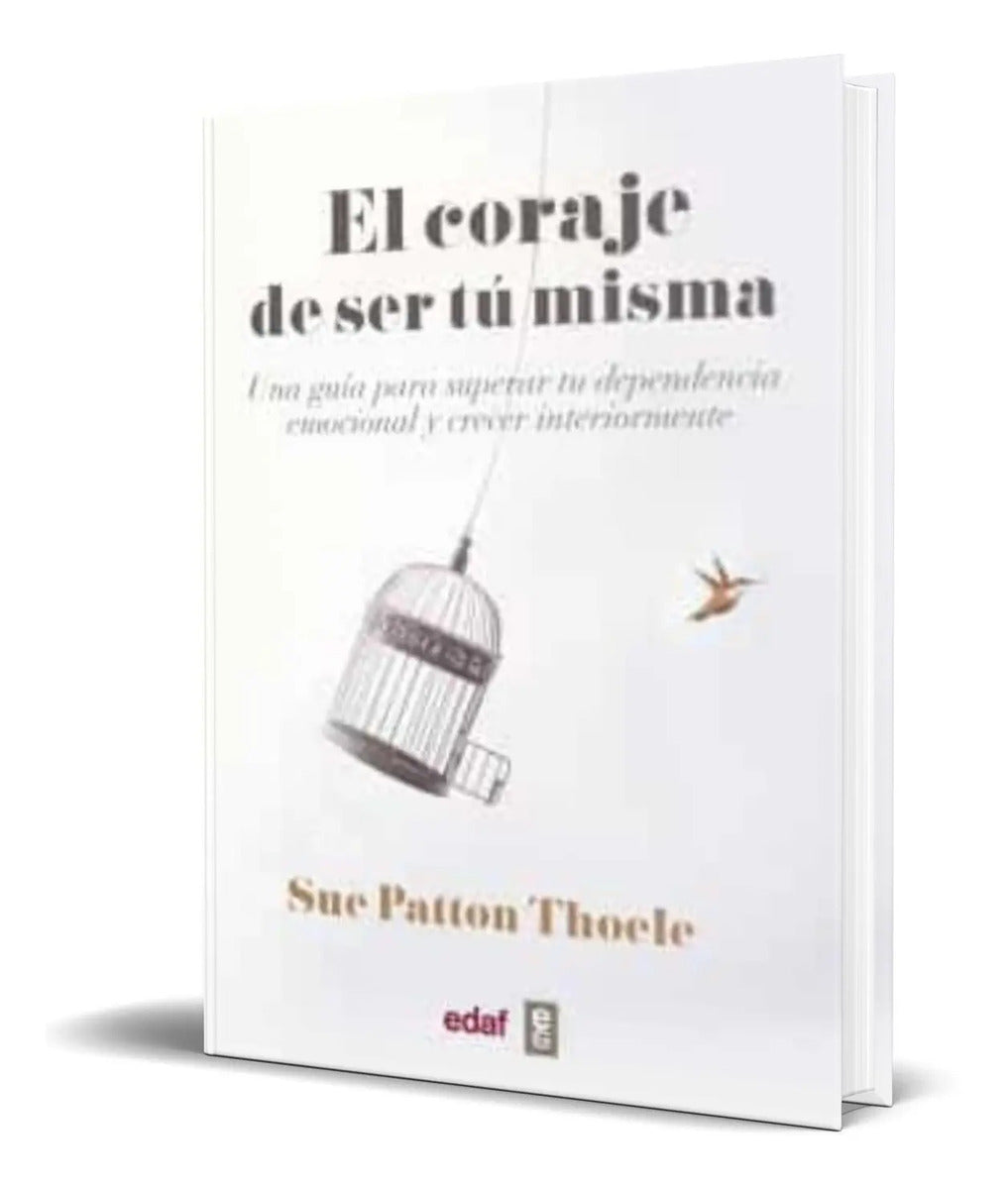 Portada de El Coraje De Ser Tu Misma [ Sue Patton Thoele ] Original