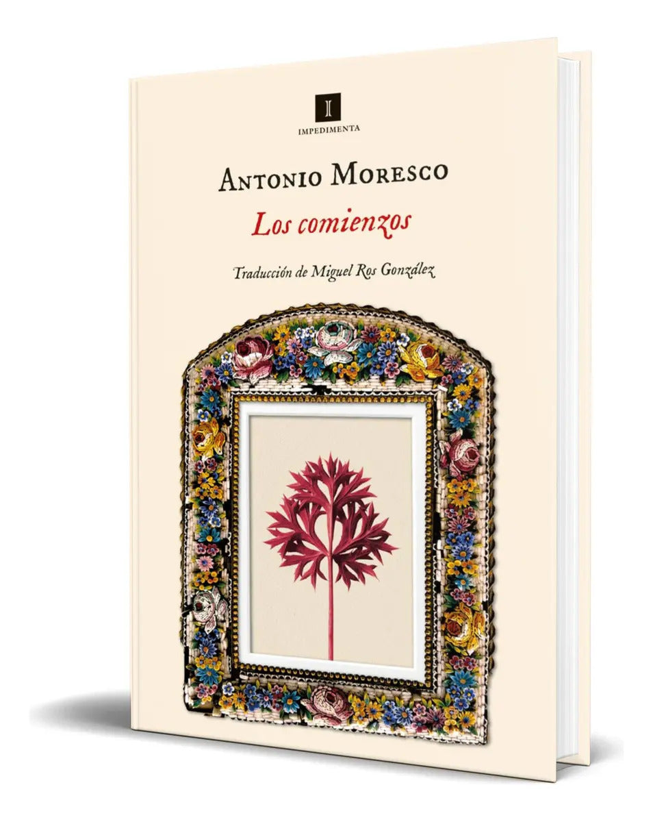 Portada de Libro Los Comienzos [ Antonio Moresco ] Original, De Antonio Moresco. Editorial Impedimenta Editorial S.l, Tapa D…