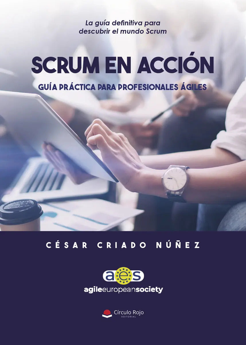 Portada de Scrum En Acción: , De César Criado Núñez., Vol. 1. Editorial Grupo Editorial Circulo Rojo, Tapa Pasta Blanda, Edi…