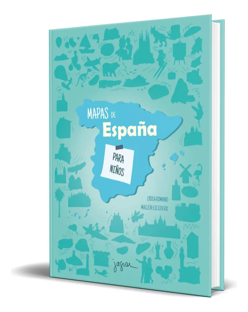 Portada de Libro Mapas De España Para Niños [ Lydia Romano ] Original, De Lydia Romano. Editorial Ediciones Jaguar, Tapa Dur…
