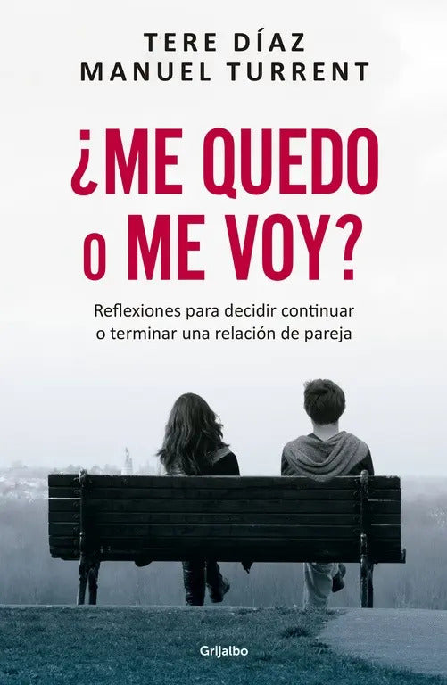 Portada de ¿me Quedo O Me Voy?: Reflexiones Para Decidir Continuar O Terminar Una Relación De Pareja, De Díaz, Tere. Autoayu…