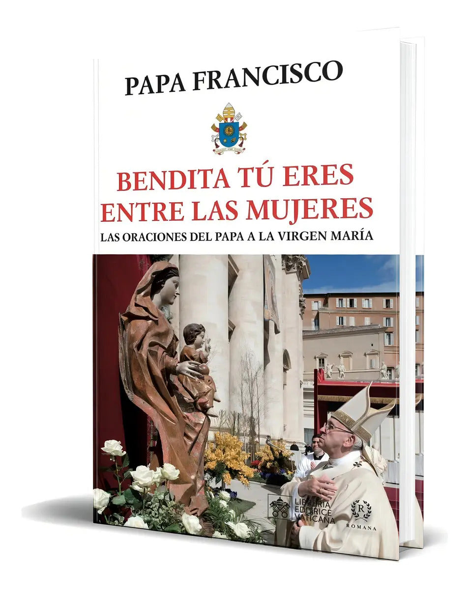 Portada de Libro Bendita Tú Eres Entre Las Mujeres [ Original ]: Las Oraciones Del Papa A La Virgen María, De Papa Francisco…