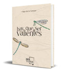 Portada de Libro Hay Que Ser Valientes [ Iago De La Campa ] Original