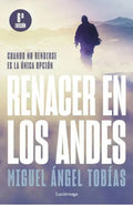 Portada de Renacer En Los Andes, De Miguel Angel Tobias. Editorial Luciernaga, Tapa Blanda En Español, 2022