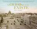 Portada de La Ciudad Que Ya No Existe - Carlos Villasana - Pasta Dura