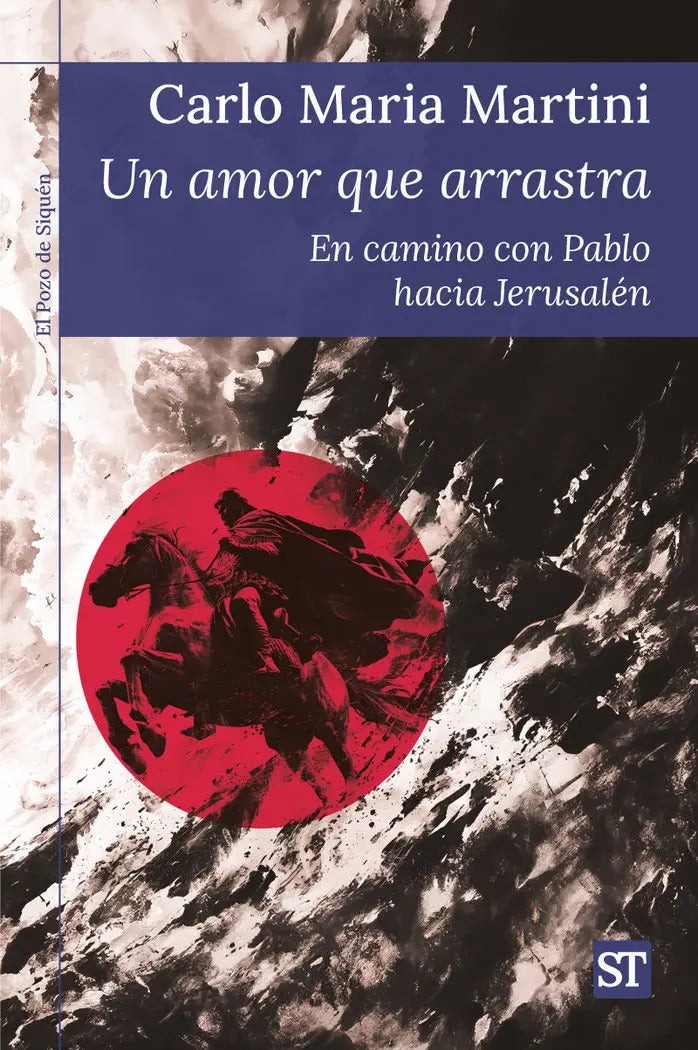 Portada de Un Amor Que Arrastra: En Camino Con Pablo Hacia Jerusalén, De Martini, Sj Carlo Maria. Editorial Editorial Sal Te…