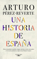 Portada de Una Historia De España, De Pérez-reverte, Arturo. Ah Imp Editorial Alfaguara, Tapa Blanda En Español, 2019