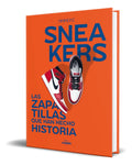 Portada de Libro Sneakers [ Las Zapatillas Que Han Hecho Historia ]