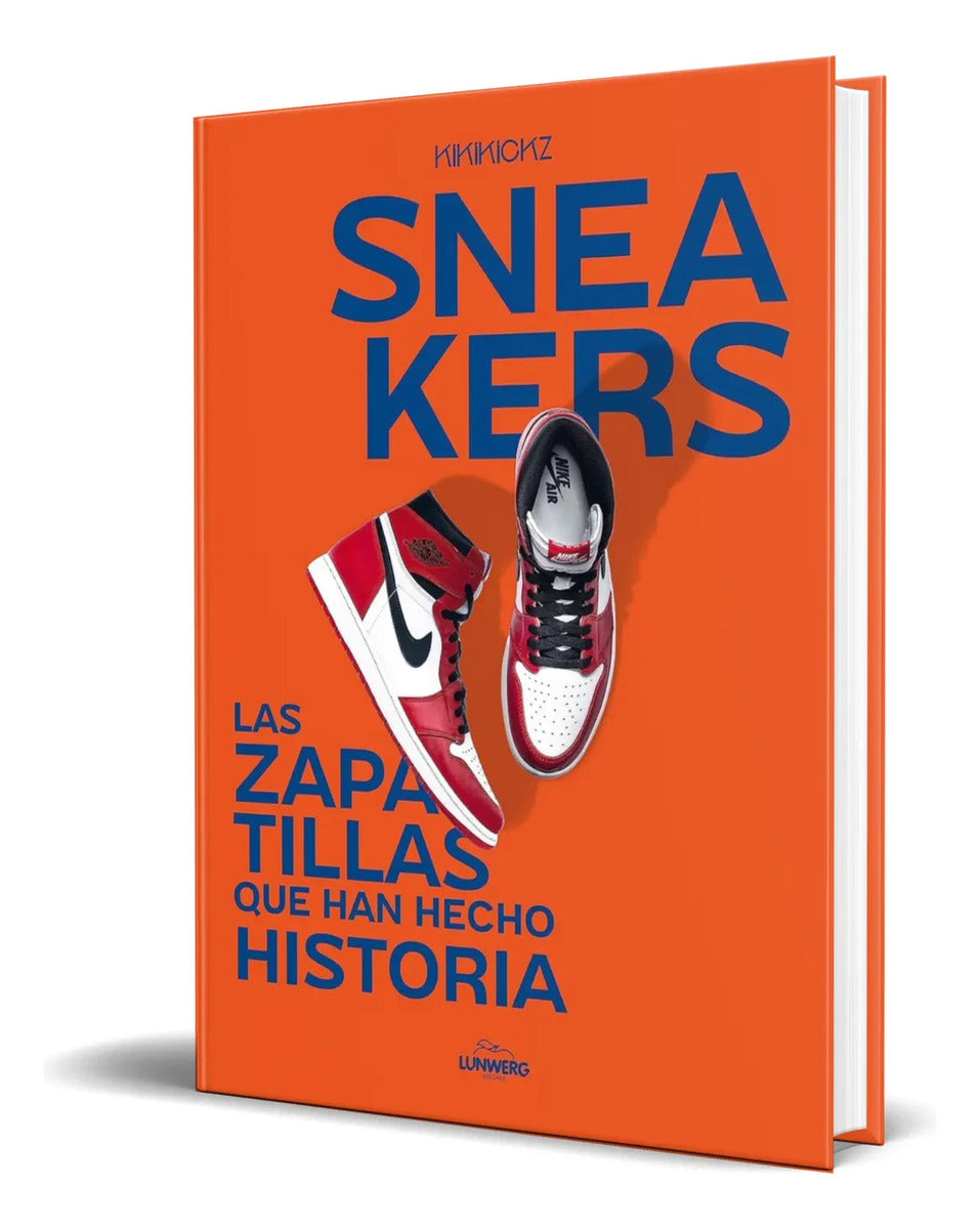 Portada de Libro Sneakers [ Las Zapatillas Que Han Hecho Historia ]