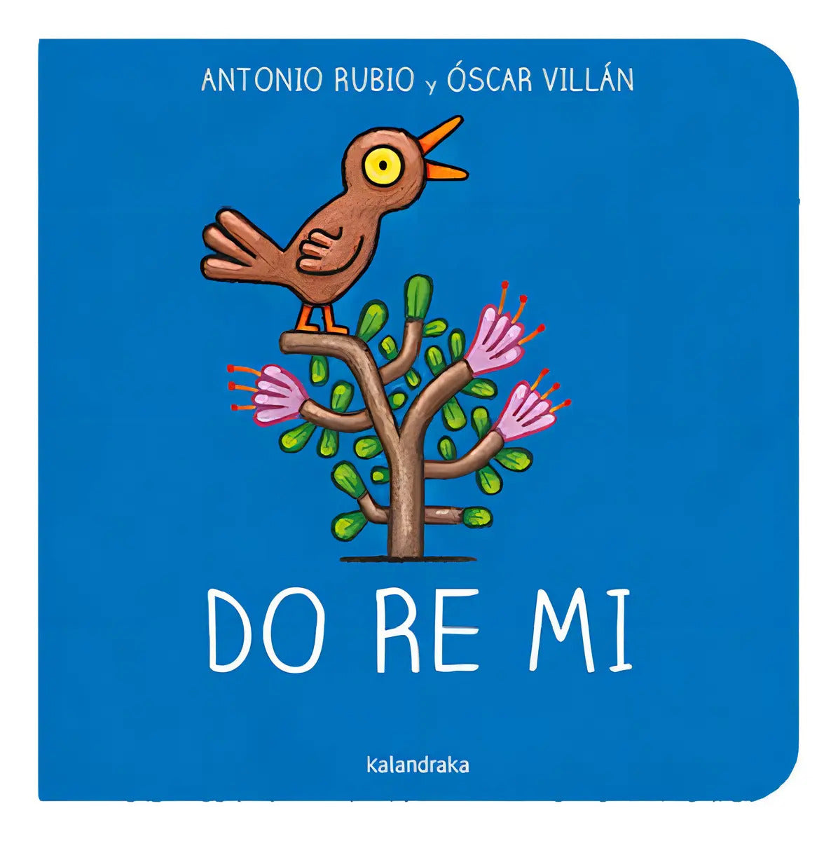 Portada de Do Re Mi, De Antonio Rubio - Óscar Villán., Vol. Unico. Editorial Kalandraka, Tapa Dura En Español, 2022