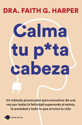 Portada de Calma Tu Puta Cabeza, De Faith G. Harper. Editorial Temas De Hoy, Tapa Blanda En Español, 2024