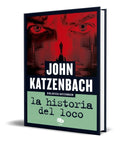 Portada de Libro La Historia Del Loco [ John Katzenbach ] Original