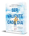 Portada de Libro Ser Valiente Cada Día [ Trudy Ludwig ] Original