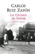 Portada de La Ciudad De Vapor Td: Español, De Ruiz Zafón, Carlos. Serie Autores Españoles E Iberoamericanos, Vol. 1.0. Edito…