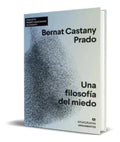 Portada de Libro Una Filosofía Del Miedo [ Bernat Castany Prado ]