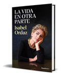 Portada de Libro La Vida En Otra Parte [ Isabel Ordaz ] Original