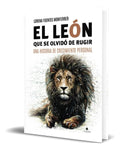Portada de Libro El León Que Se Olvidó De Rugir [ Original ]