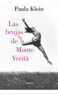 Portada de Las Brujas De Monte Verità (narrativa), De Paula Klein., Vol. 1. Editorial Lumen, Tapa Pasta Blanda, Edición 1 En…