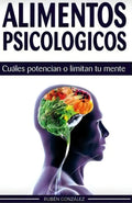 Portada de Alimentos Psicol Gicos: Cuáles Potencian O Limitan Tu Mente, De Ruben Gonzalez., Vol. 1. Editorial Createspace In…