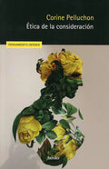 Portada de Ética De La Consideración: , De Pelluchon, Corine., Vol. 1. Editorial Herder, Tapa Pasta Blanda, Edición 1 En Esp…