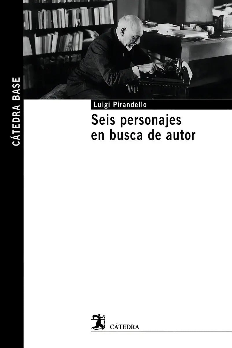 Portada de Seis Personajes En Busca De Autor, De Pirandello, Luigi. Cátedra Base, Vol. 1. Editorial Ediciones Cátedra, Tapa…