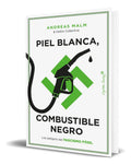 Portada de Libro Piel Blanca, Combustible Negro [ Original ]: Los Peligros Del Fascismo Fósil, De Andreas Malm., Vol. 1. Edi…