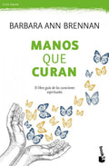 Portada de Manos Que Curan: El Libro Guía De Las Curaciones Espirituales, De Barbara Ann Brennan., Vol. 0.0. Editorial Booke…
