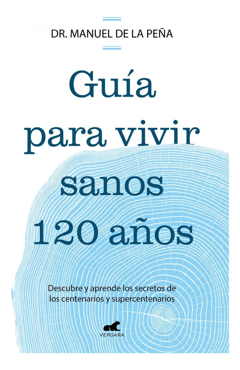 Portada de Guía Para Vivir Sanos Hasta Los 120 Años: Descubre Y Aprende Los Secretos De Los Centenarios Y Supercentenarios,…