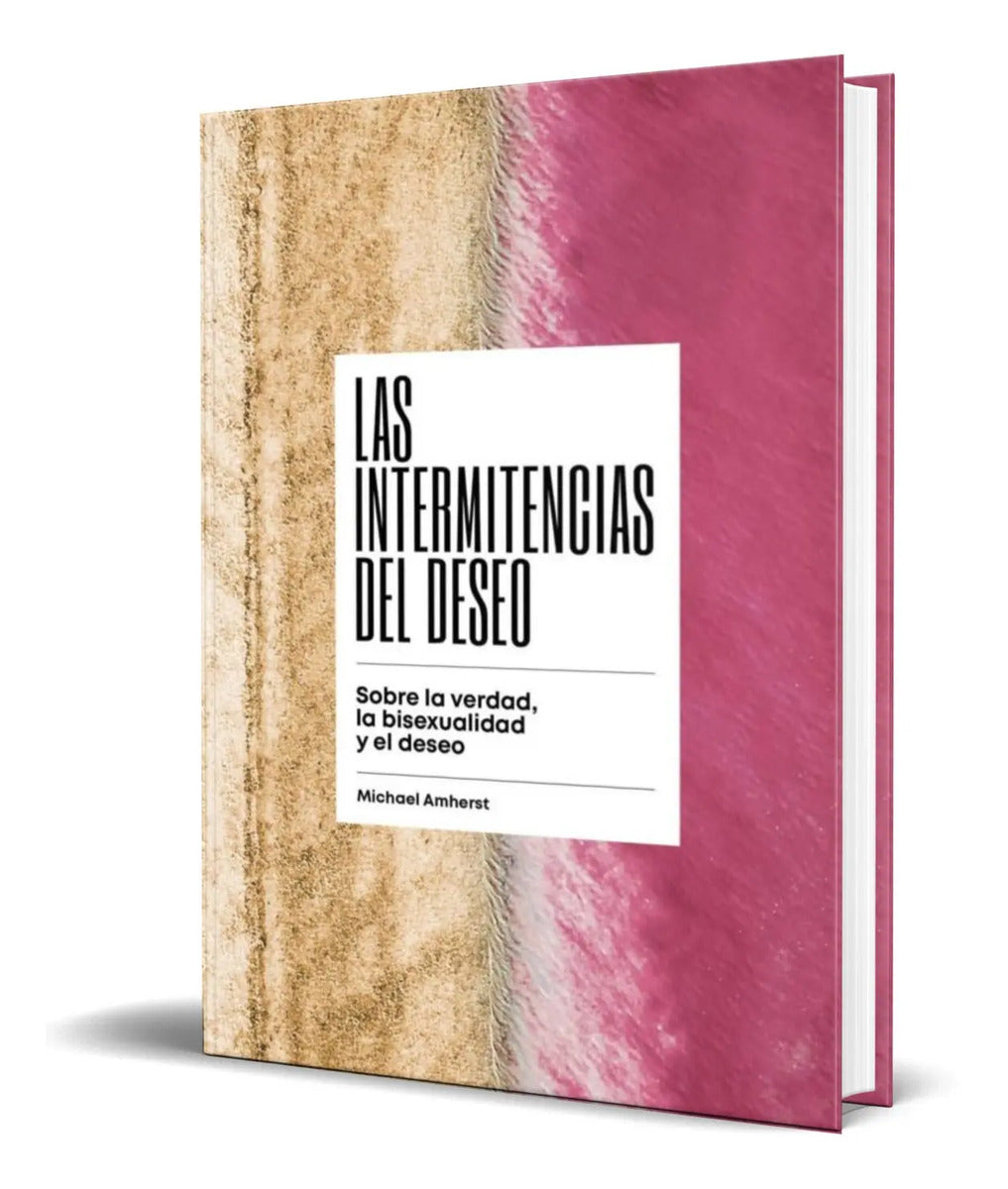 Portada de Las Intermitencias Del Deseo [ Michael Amherst ] Original
