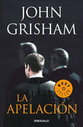 Portada de La Apelación, De Grisham, John. Editorial Debolsillo, Tapa Blanda En Español
