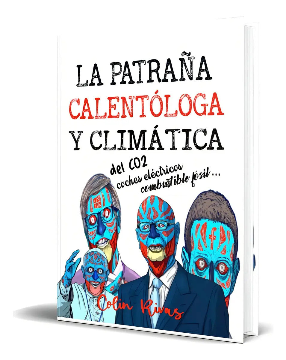 Portada de La Patrana Calentologa Y Climatica, De Colin Rivas. Editorial Independently Published, Tapa Dura En Inglés, 2023