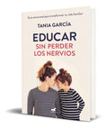 Portada de Libro Educar Sin Perder Los Nervios [tania Garcia ] Original