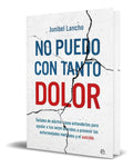 Portada de Libro No Puedo Con Tanto Dolor [ Junibel Lancho ] Original