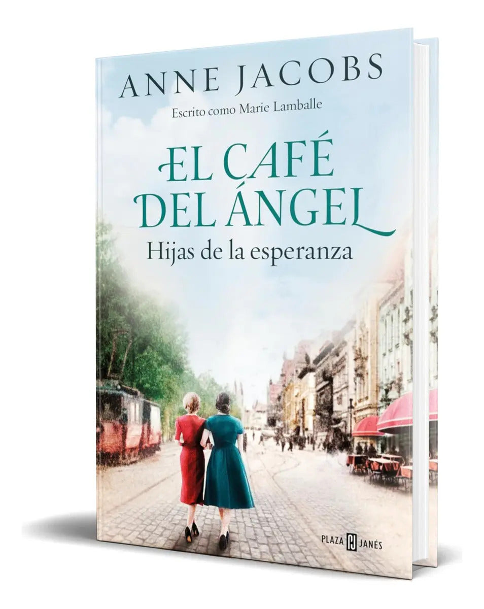 Portada de Libro El Café Del Ángel [ Hijas De La Esperanza ] Original, De Anne Jacobs. Editorial Plaza & Janes, Tapa Blanda…