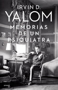 Portada de Memorias De Un Psiquiatra, De Yalom, Irvin D.. Grandes Novelistas Emecé Editorial Emecé México, Tapa Blanda En Es…