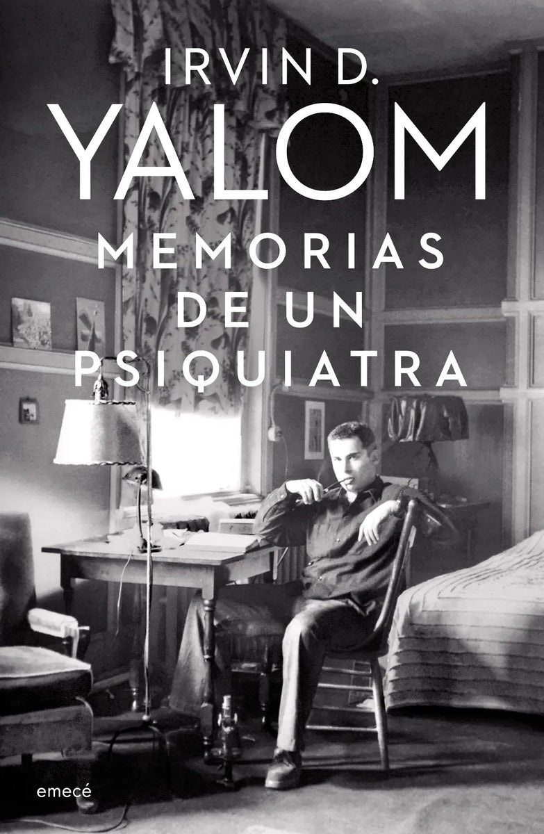 Portada de Memorias De Un Psiquiatra, De Yalom, Irvin D.. Grandes Novelistas Emecé Editorial Emecé México, Tapa Blanda En Es…