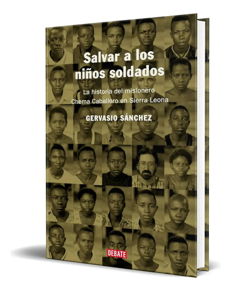 Portada de Libro Salvar A Los Niños Soldados Gervasio Sánchez Original: La Historia Del Misionero Chema Caballero En Sierra…