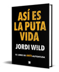 Portada de Libro Así Es La P*ta Vida [ Jordi Wild ] Pasta Dura