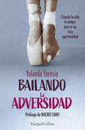 Portada de Bailando La Adversidad, De Torosio, Yolanda. Editorial Harpercollins Ibérica, Tapa Blanda En Español, 1