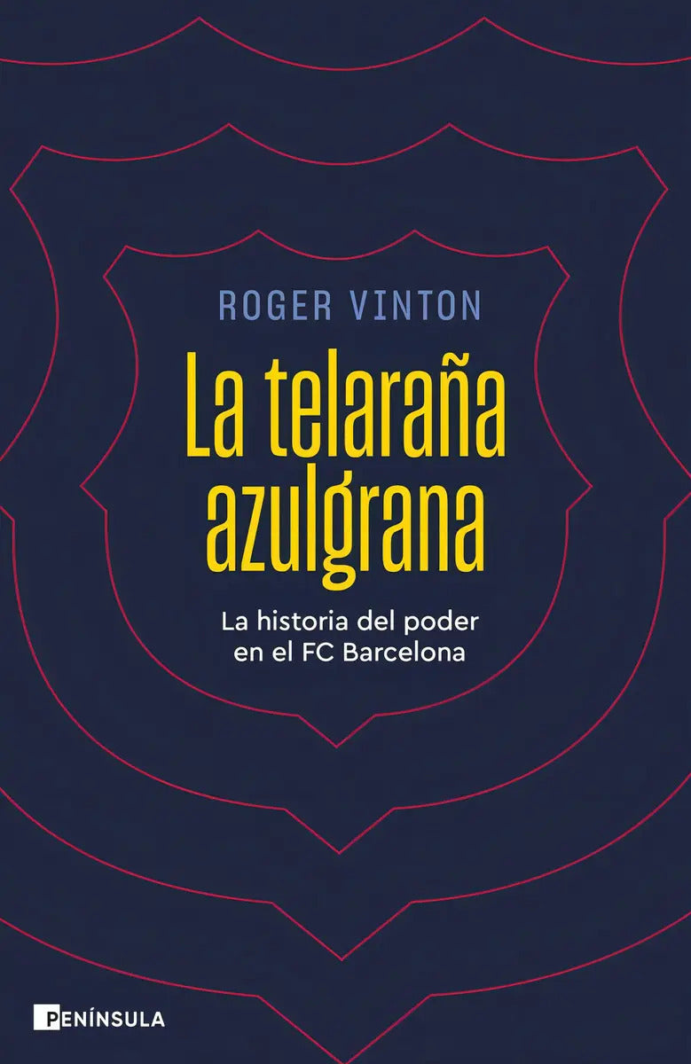 Portada de La Telaraña Azulgrana: La Historia Del Poder En El Fc Barcelona, De Roger Vinton., Vol. 1. Editorial Ediciones Pe…