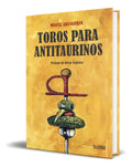 Portada de Libro Toros Para Antitaurinos [ Miguel Aranguren ] Original, De Miguel Aranguren., Vol. 1. Editorial Editorial Iv…
