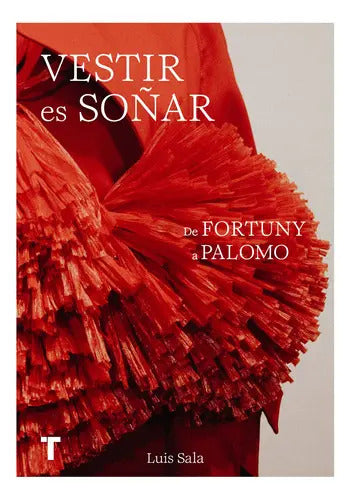 Portada de Vestir Es Soñar: Breve Historia De La Moda Española, De Y Otros. Serie Arte Y Fotografía, Vol. 0. Editorial Turne…