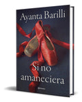 Portada de Libro Si No Amaneciera [ Ayanta Barilli ] Original