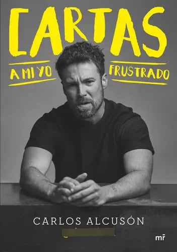 Portada de Cartas A Mi Yo Frustrado, De @charesbien. Editorial Ediciones Martinez Roca, Tapa Blanda En Español, 2023