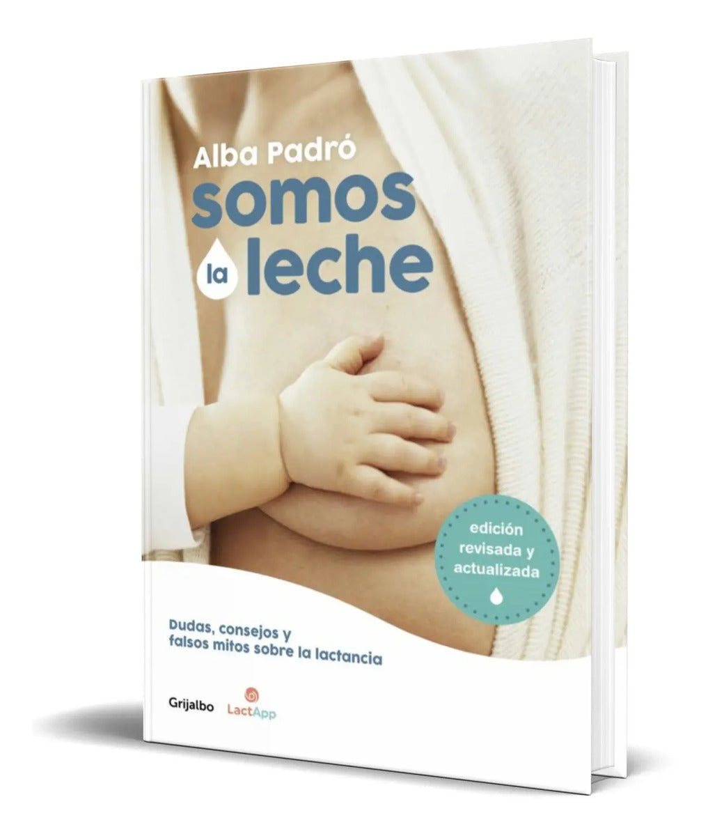 Portada de Somos La Leche [ Consejos Y Falsos Mitos Sobre La Lactancia]