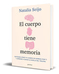 Portada de El Cuerpo Tiene Memoria | Entiende Cómo Tu Cuerpo Se Expresa